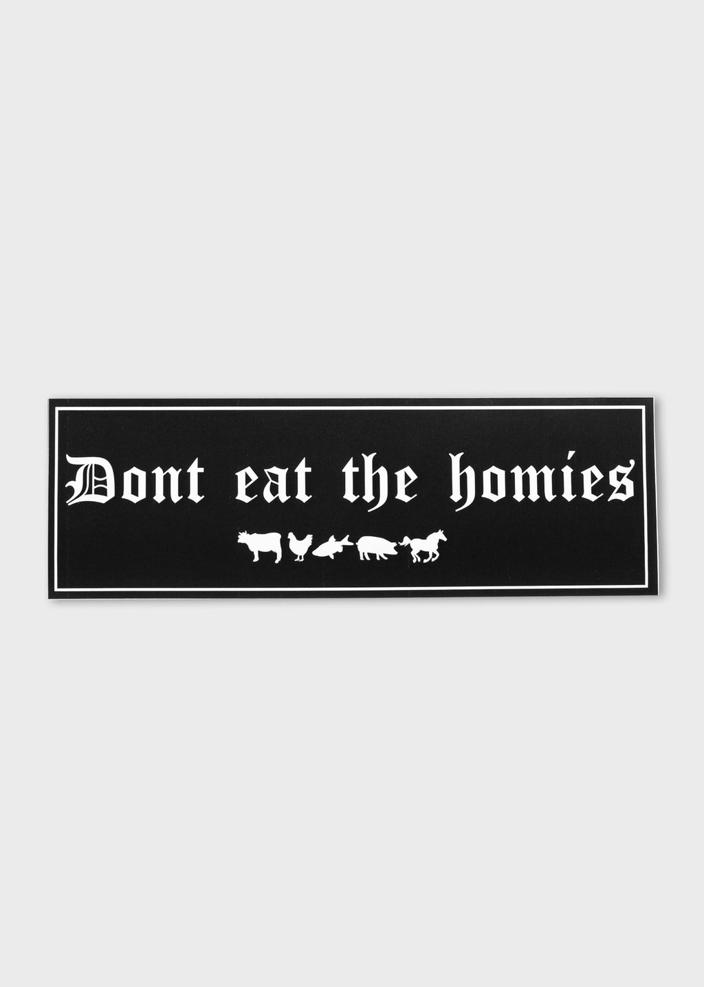 DONT EAT THE HOMIES STICKER